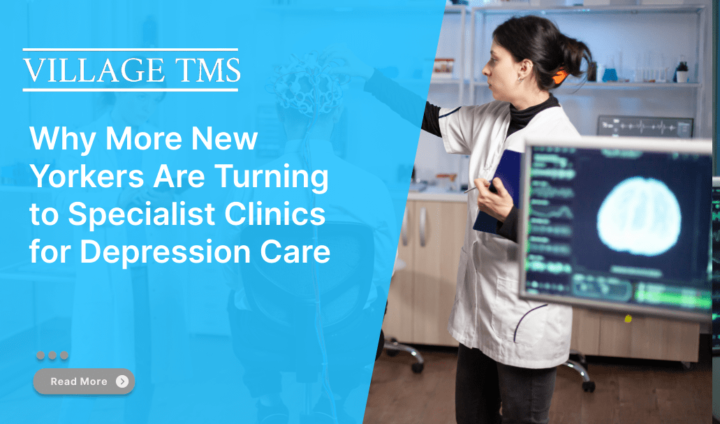Why More New Yorkers Are Turning to Specialist Clinics for Depression Care