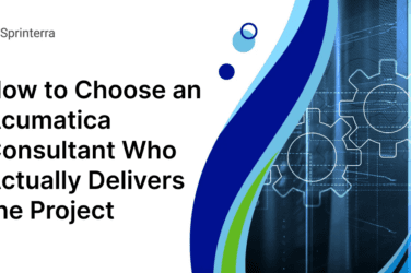 How to Choose an Acumatica Consultant Who Actually Delivers the Project